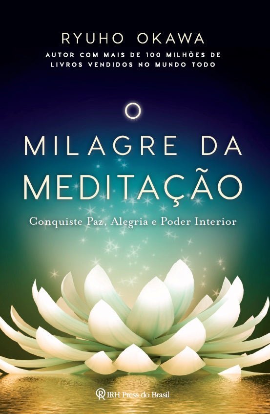 Book, The Miracle of Meditation : Opening Your Life to Peace, Joy and the Power Within, Ryuho Okawa, Portuguese - IRH Press International