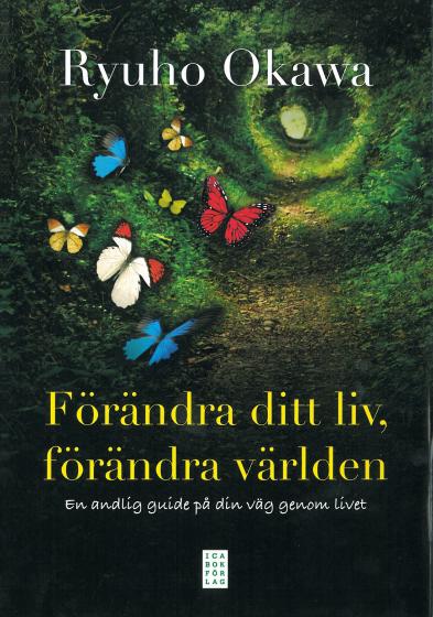Change Your Life, Change the World : A Spiritual Guide to Living Now,Ryuho Okawa, Swedish - IRH Press International