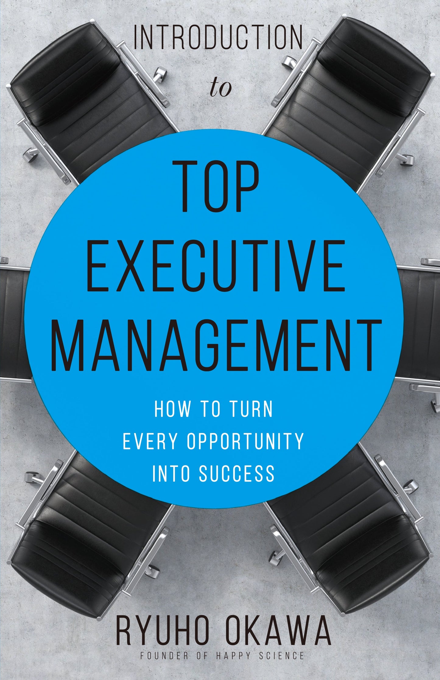 Introduction to Top Executive Management : Turn Every Opportunity Into Success, Ryuho Okawa, English - IRH Press International