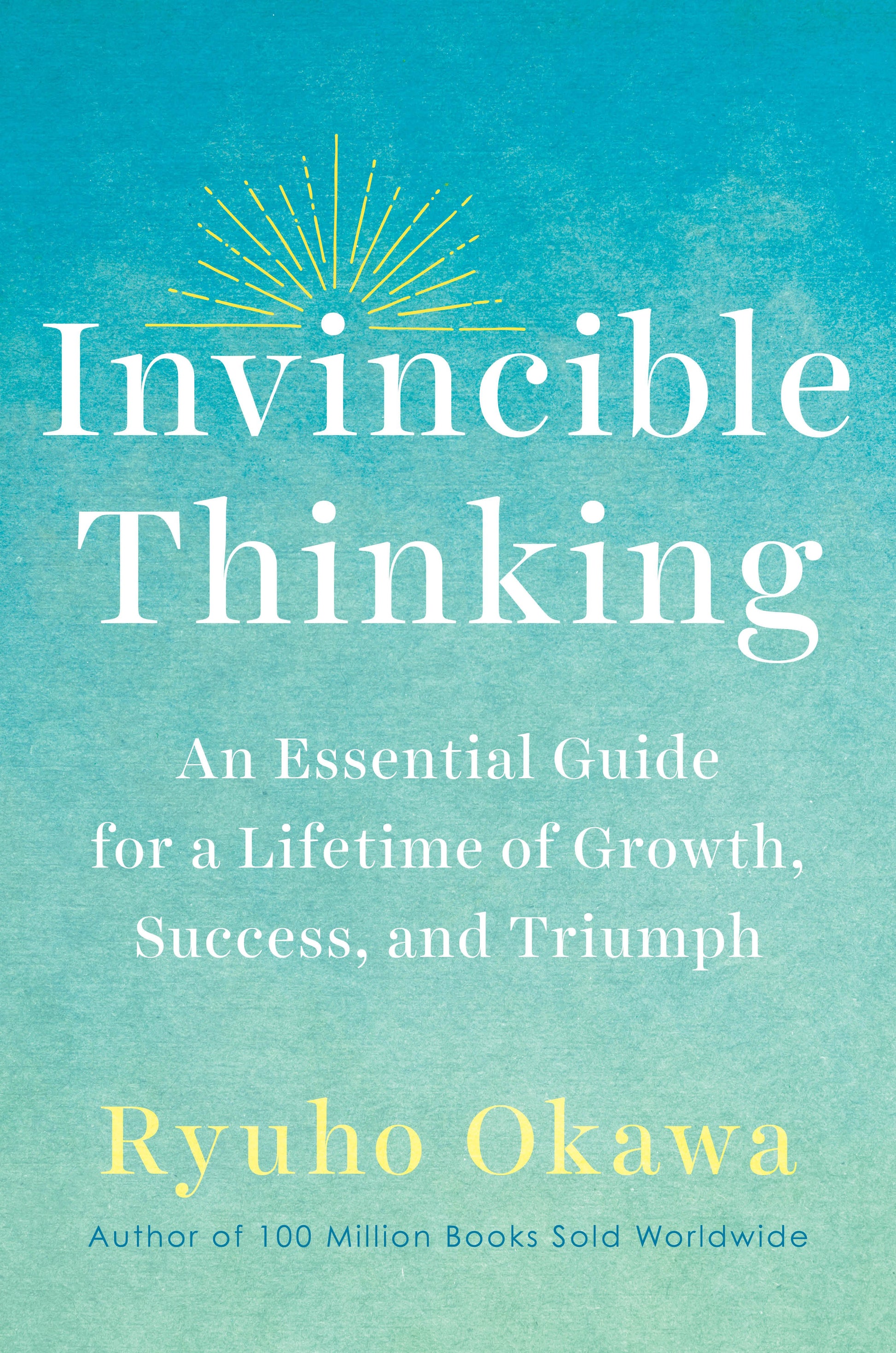 Invincible Thinking : An Essential Guide for a Lifetime of Growth, Success, and Triumph, Ryuho Okawa, English - IRH Press International