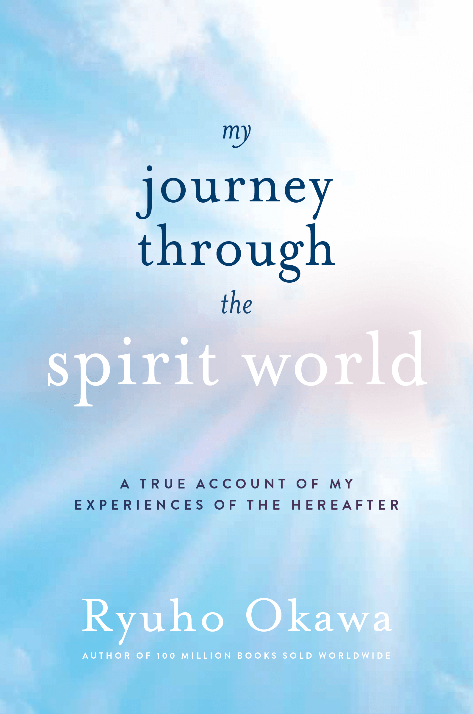 My Journey through the Spirit World : A True Account of My Experiences of the Hereafter, Ryuho Okawa, English - IRH Press International