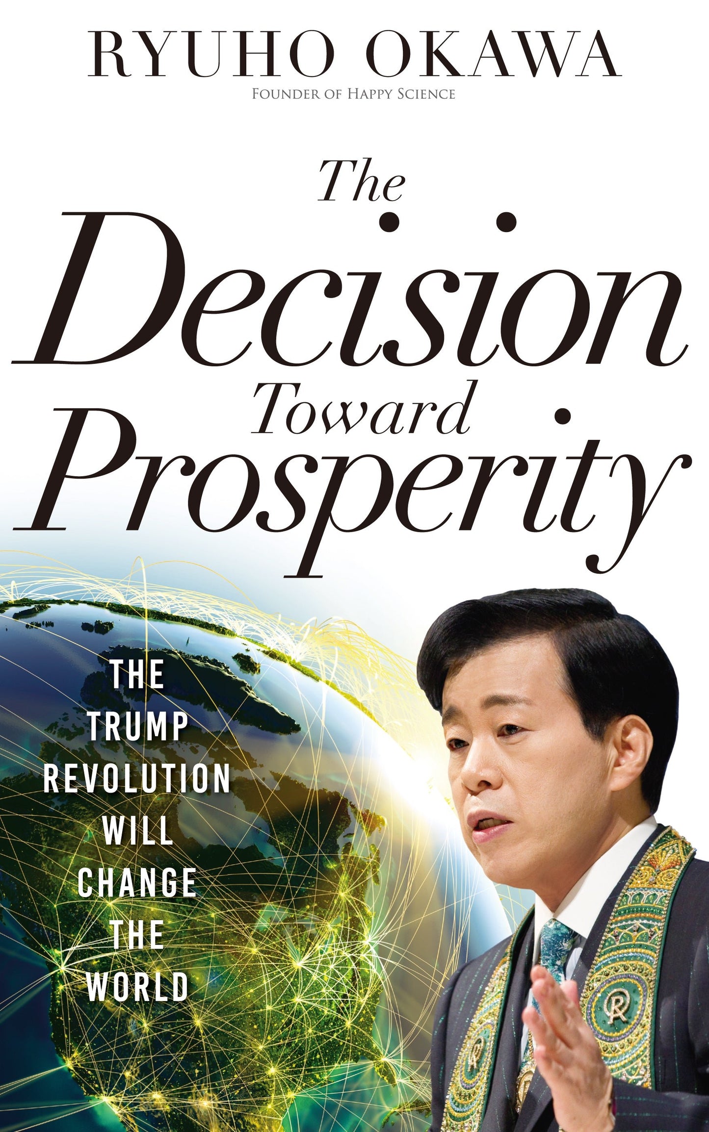 The Decision Toward Prosperity : The Trump Revolution Will Change the World,Ryuho Okawa, English - IRH Press International