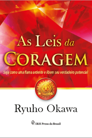 The Laws of Courage : Unleash Your True Potential to Open a Path for the Future, Ryuho Okawa, Portuguese - IRH Press International