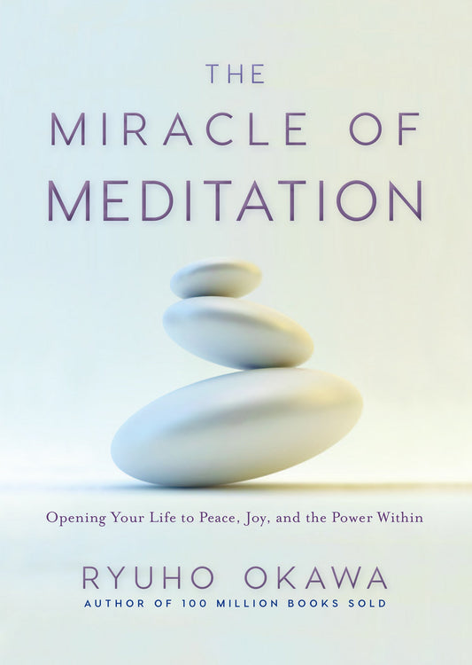 The Miracle of Meditation : Opening Your Life to Peace, Joy and the Power Within, Ryuho Okawa, English - IRH Press International