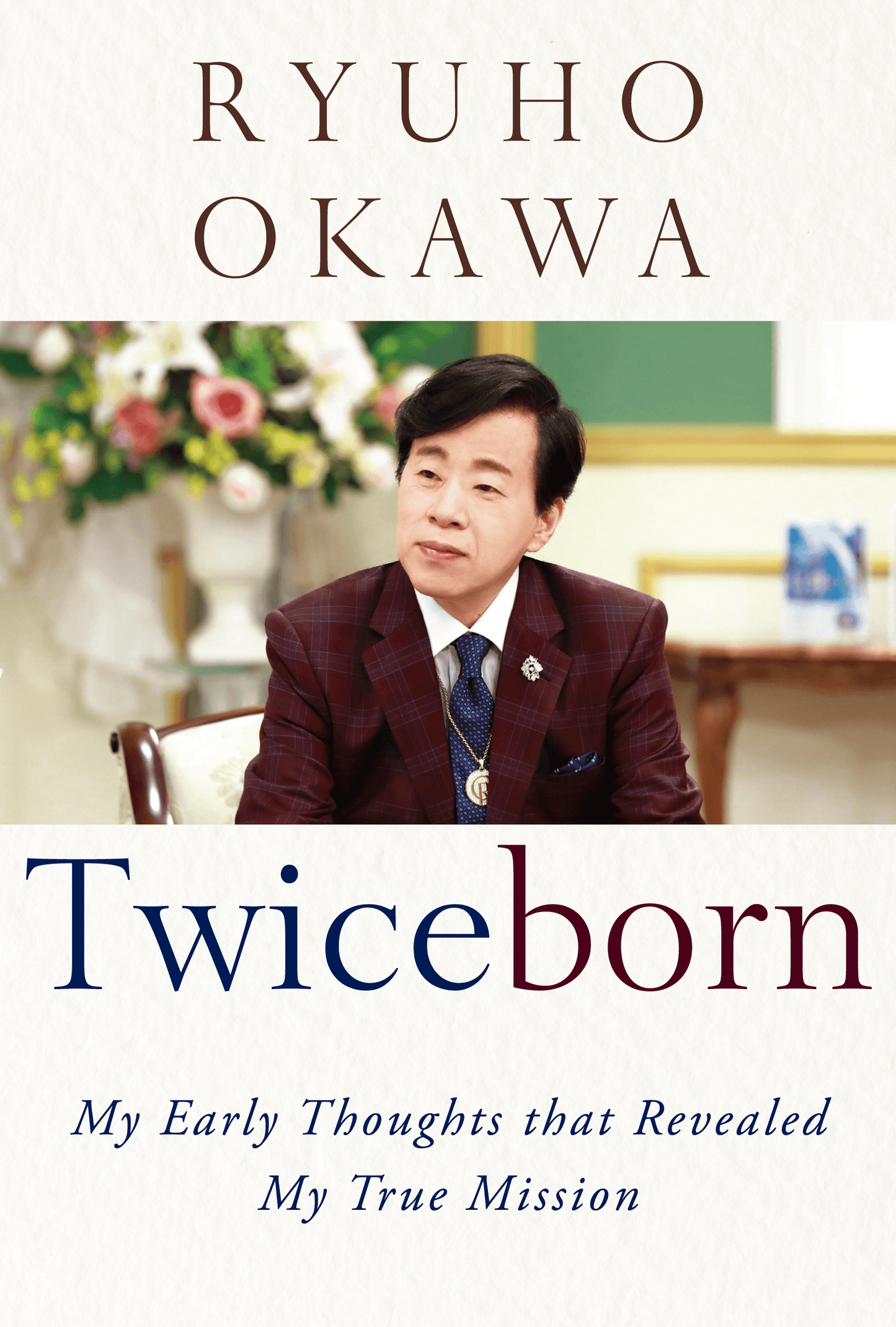 Twiceborn : My Early Thoughts that Revealed My True Mission, Ryuho Okawa, English - IRH Press International